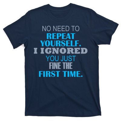 Ignored You Just Fine The First Time T-Shirt