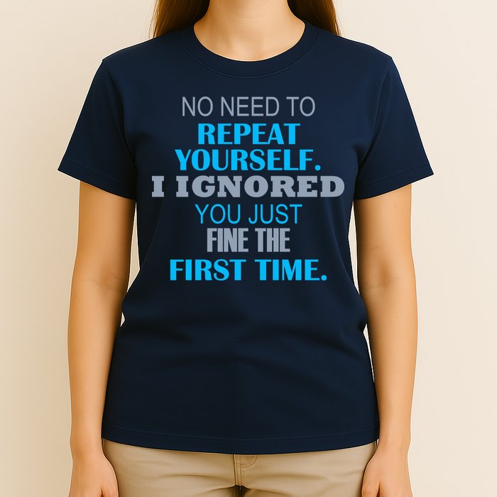 Ignored You Just Fine The First Time T-Shirt
