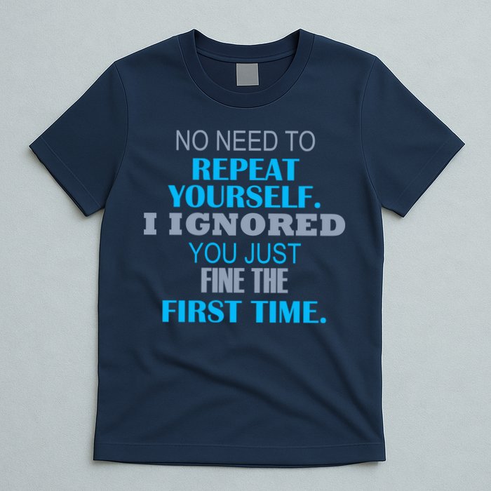 Ignored You Just Fine The First Time T-Shirt