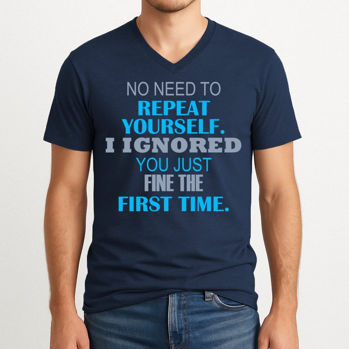 Ignored You Just Fine The First Time V-Neck T-Shirt