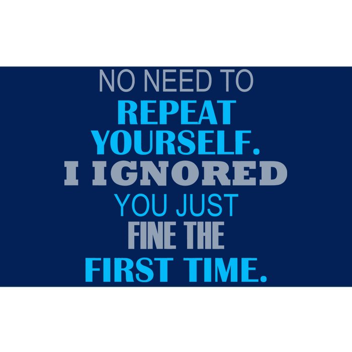 Ignored You Just Fine The First Time Bumper Sticker