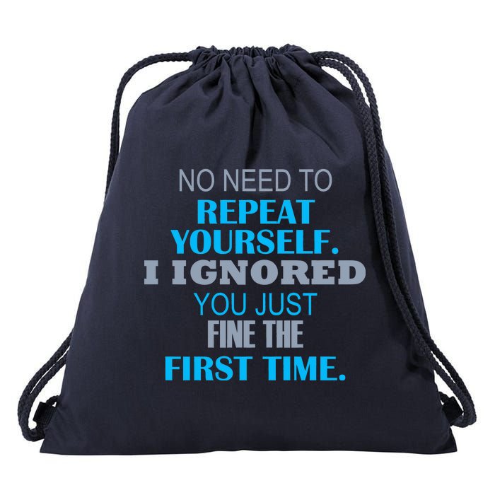 Ignored You Just Fine The First Time Drawstring Bag