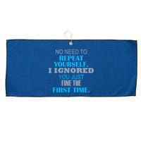 Ignored You Just Fine The First Time Large Microfiber Waffle Golf Towel