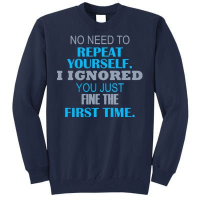 Ignored You Just Fine The First Time Tall Sweatshirt