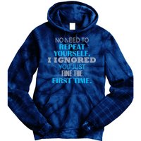 Ignored You Just Fine The First Time Tie Dye Hoodie