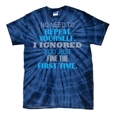 Ignored You Just Fine The First Time Tie-Dye T-Shirt