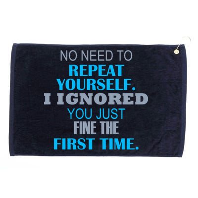 Ignored You Just Fine The First Time Grommeted Golf Towel