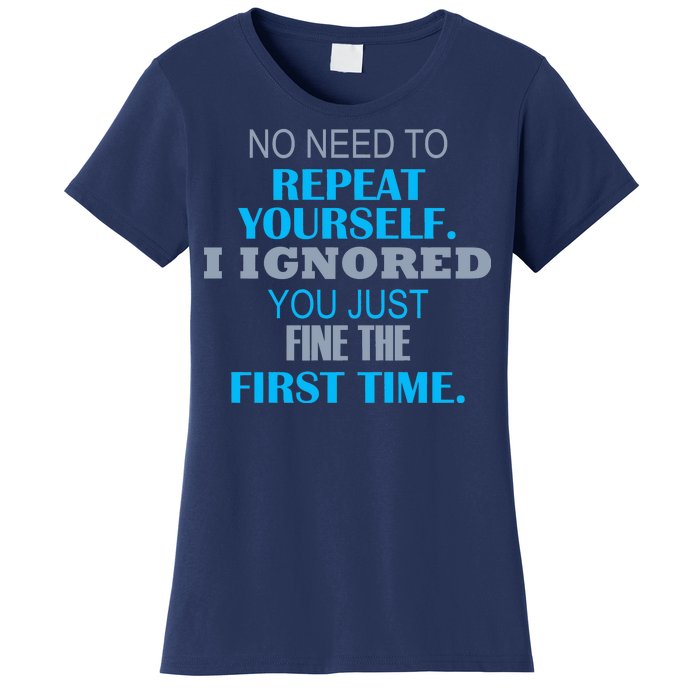 Ignored You Just Fine The First Time Women's T-Shirt