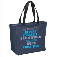 Ignored You Just Fine The First Time Zip Tote Bag