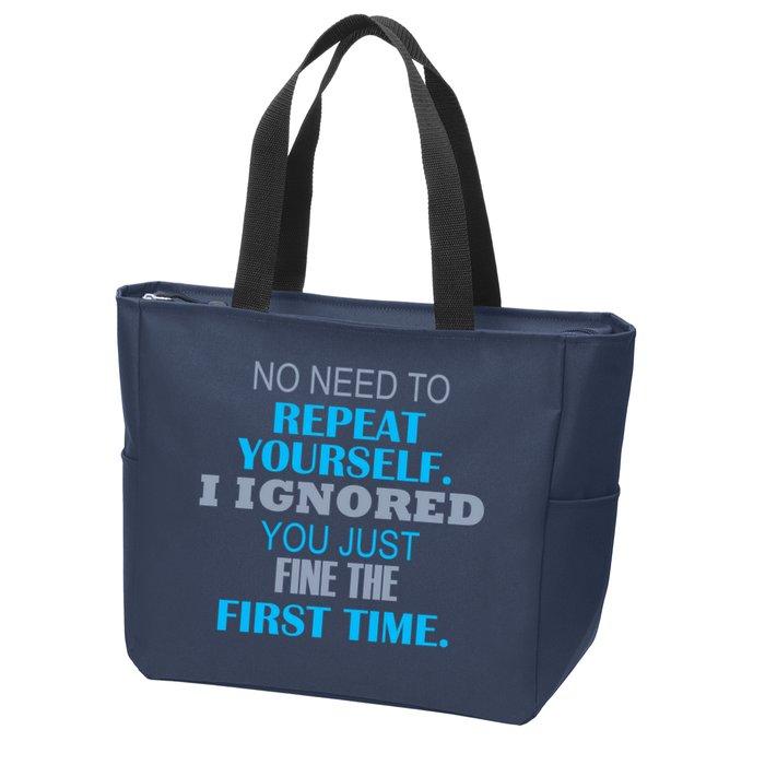 Ignored You Just Fine The First Time Zip Tote Bag