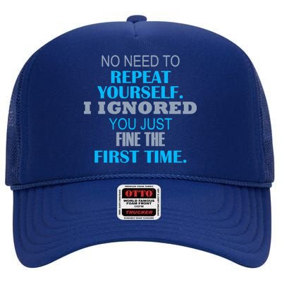 Ignored You Just Fine The First Time High Crown Mesh Back Trucker Hat