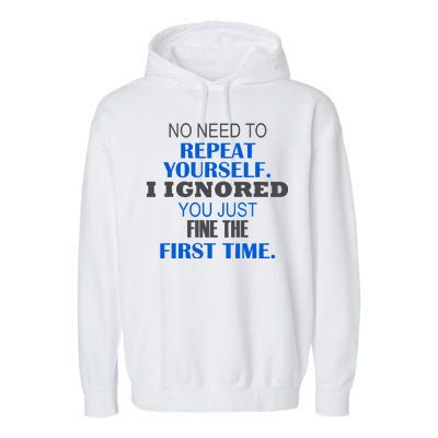 Ignored You Just Fine The First Time Garment-Dyed Fleece Hoodie