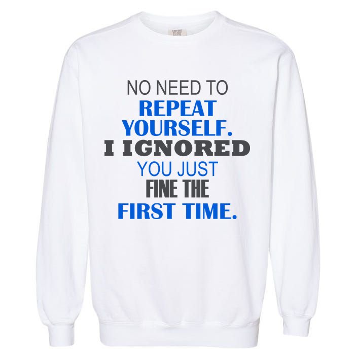 Ignored You Just Fine The First Time Garment-Dyed Sweatshirt