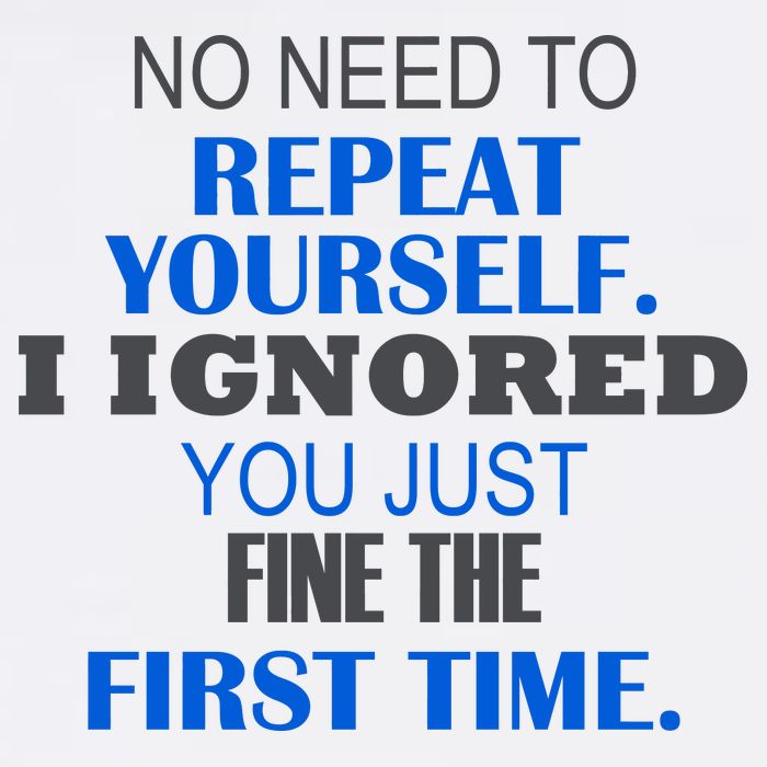 Ignored You Just Fine The First Time Garment-Dyed Sweatshirt