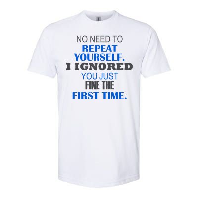 Ignored You Just Fine The First Time Softstyle CVC T-Shirt