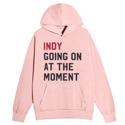 Indy Going On At The Moment Urban Pullover Hoodie