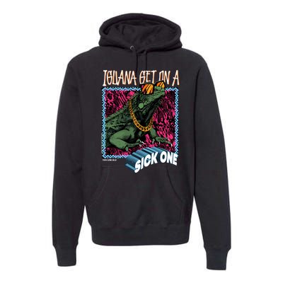 Iguana Get On A Sick One Premium Hoodie