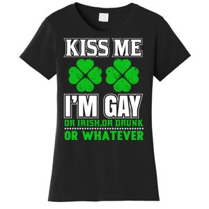 I'm Gay Or Irish Or Whatever Women's T-Shirt