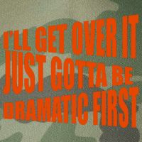 I'll Get Over It Just Gotta Be Dramatic First Legacy Tie Dye Trucker Hat