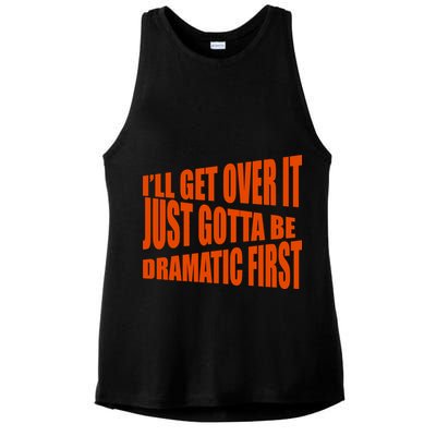 I'll Get Over It Just Gotta Be Dramatic First Ladies PosiCharge Tri-Blend Wicking Tank