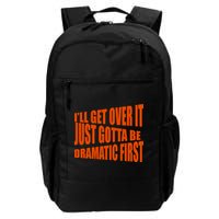I'll Get Over It Just Gotta Be Dramatic First Backpack