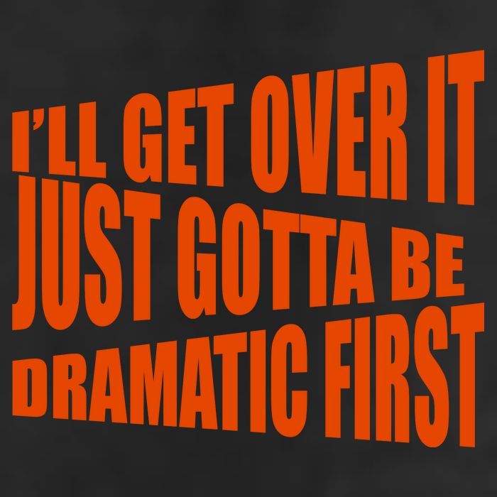 I'll Get Over It Just Gotta Be Dramatic First Hat