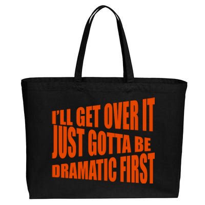 I'll Get Over It Just Gotta Be Dramatic First Cotton Canvas Jumbo Tote