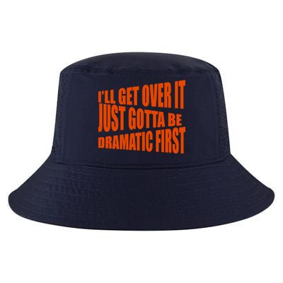 I'll Get Over It Just Gotta Be Dramatic First Cool Comfort Performance Bucket Hat