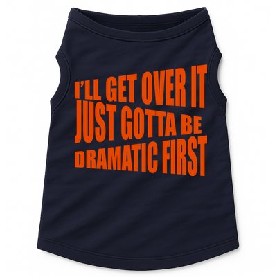I'll Get Over It Just Gotta Be Dramatic First Doggie Tank