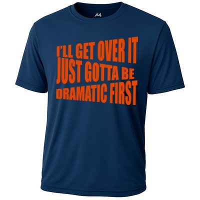 I'll Get Over It Just Gotta Be Dramatic First Performance Shirt