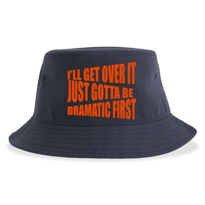 I'll Get Over It Just Gotta Be Dramatic First Sustainable Bucket Hat