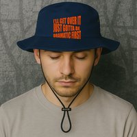 I'll Get Over It Just Gotta Be Dramatic First Bucket Hat