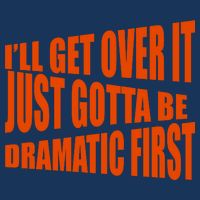 I'll Get Over It Just Gotta Be Dramatic First 16 in Basic Backpack