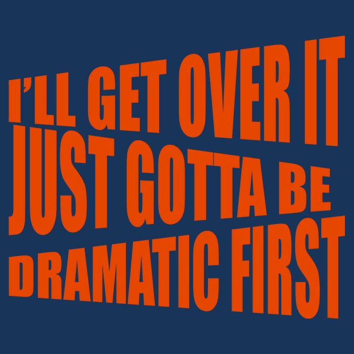 I'll Get Over It Just Gotta Be Dramatic First 16 in Basic Backpack