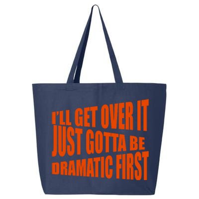 I'll Get Over It Just Gotta Be Dramatic First 25L Jumbo Tote