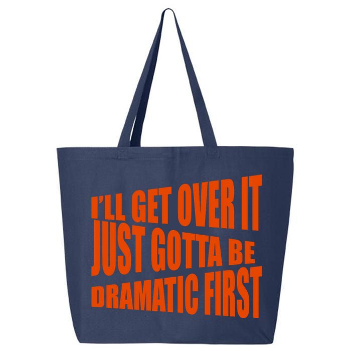 I'll Get Over It Just Gotta Be Dramatic First 25L Jumbo Tote