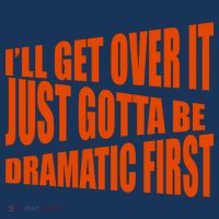 I'll Get Over It Just Gotta Be Dramatic First 25L Jumbo Tote