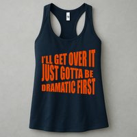 I'll Get Over It Just Gotta Be Dramatic First Womens Tank Top