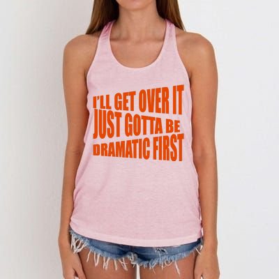 I'll Get Over It Just Gotta Be Dramatic First Women's Knotted Racerback Tank