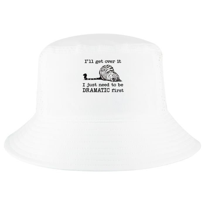 I'll Get Over It I Just Need To Be Dramatic First Cool Comfort Performance Bucket Hat