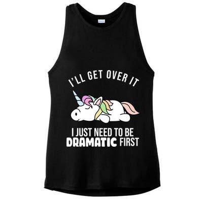 I'll Get Over It I Just Need To Be Dramatic First Funny Unicorn Ladies PosiCharge Tri-Blend Wicking Tank