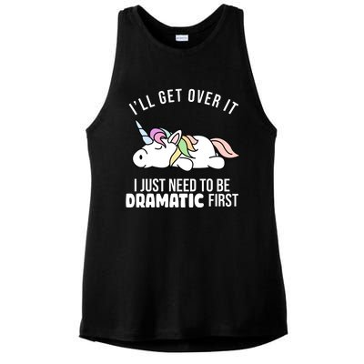 I'll Get Over It I Just Need To Be Dramatic First Funny Unicorn Ladies PosiCharge Tri-Blend Wicking Tank