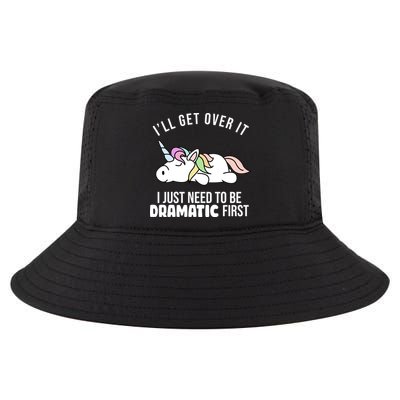 I'll Get Over It I Just Need To Be Dramatic First Funny Unicorn Cool Comfort Performance Bucket Hat