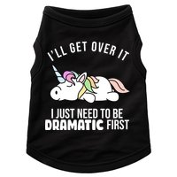 I'll Get Over It I Just Need To Be Dramatic First Funny Unicorn Doggie Tank