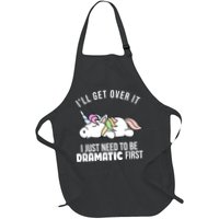 I'll Get Over It I Just Need To Be Dramatic First Funny Unicorn Apron