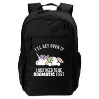 I'll Get Over It I Just Need To Be Dramatic First Funny Unicorn Backpack