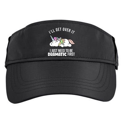 I'll Get Over It I Just Need To Be Dramatic First Funny Unicorn Adult Drive Performance Visor