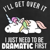 I'll Get Over It I Just Need To Be Dramatic First Funny Unicorn Beanie