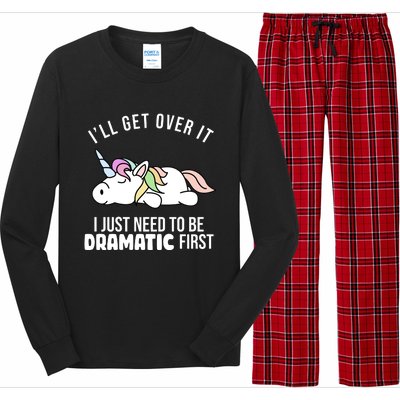 I'll Get Over It I Just Need To Be Dramatic First Funny Unicorn Long Sleeve Pajama Set