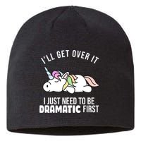 I'll Get Over It I Just Need To Be Dramatic First Funny Unicorn Sustainable Beanie